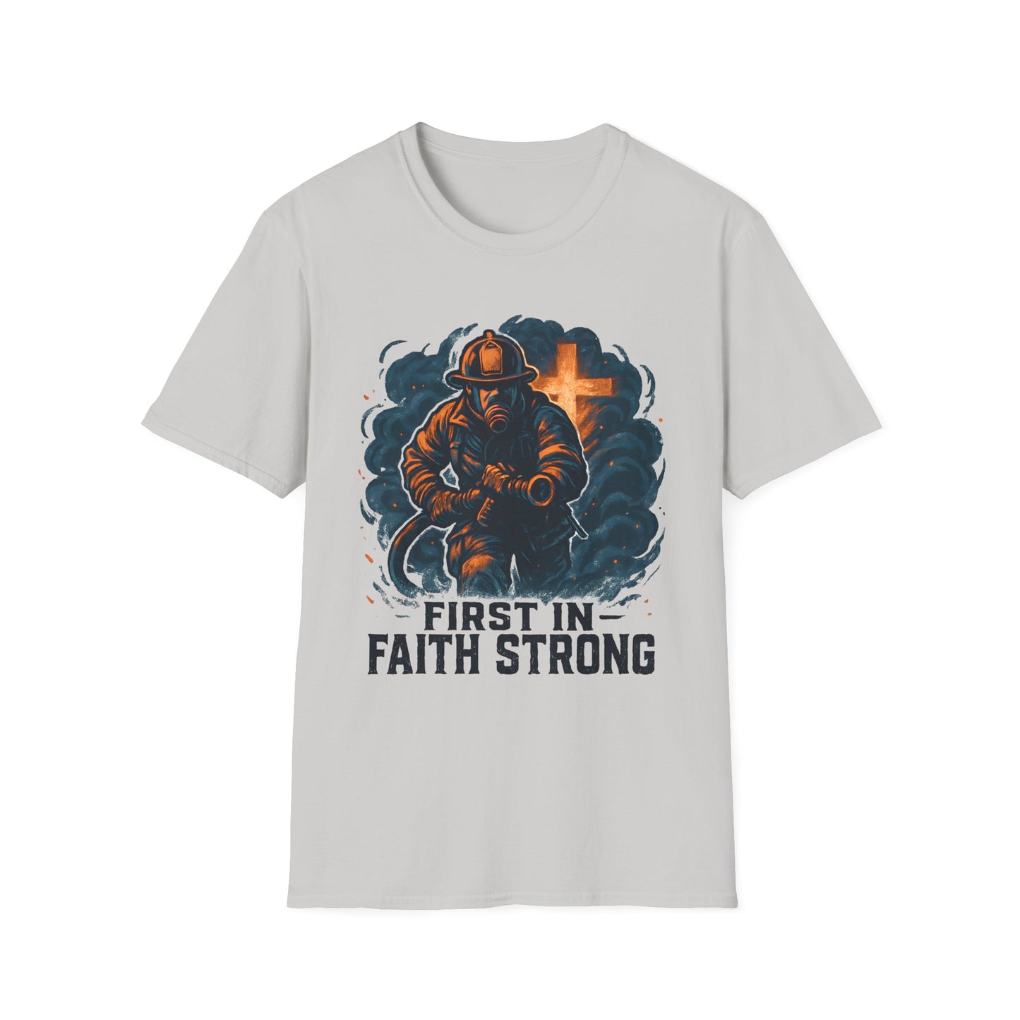 First In Faith Strong Firefighter T-Shirt