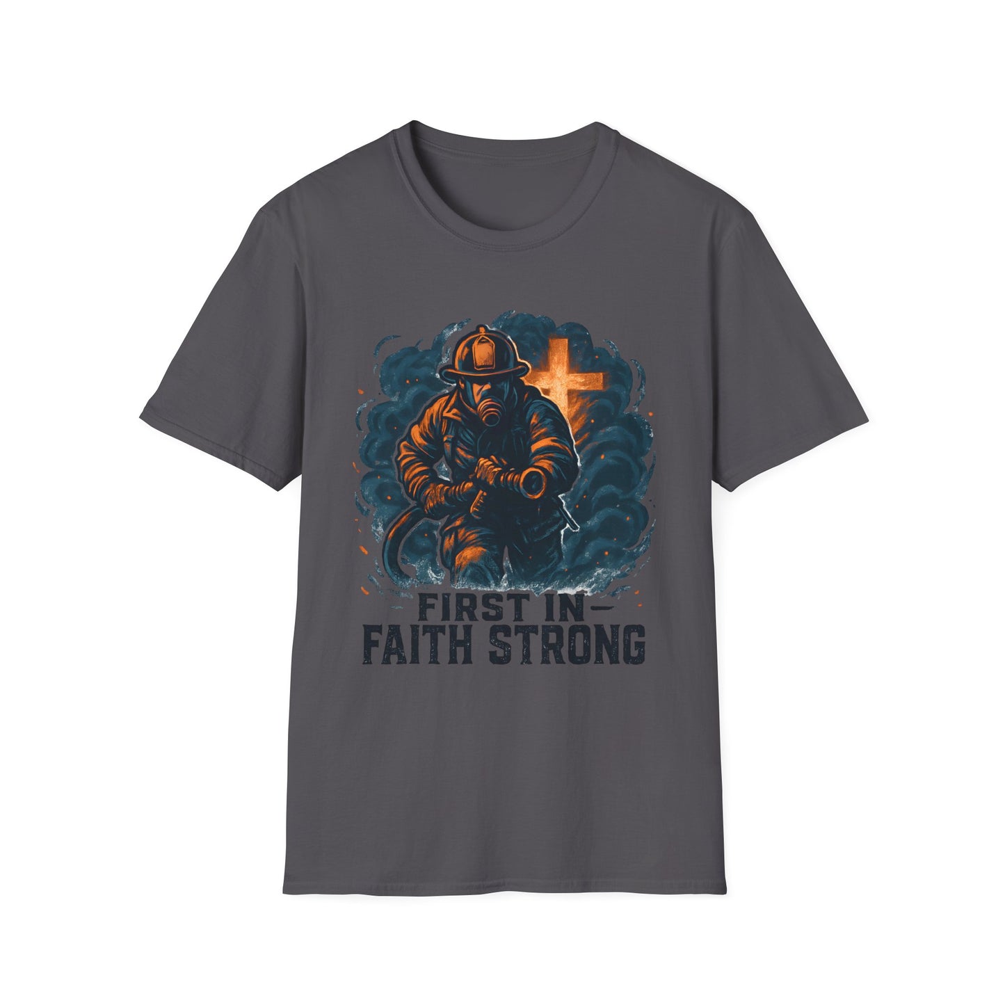 First In Faith Strong Firefighter T-Shirt