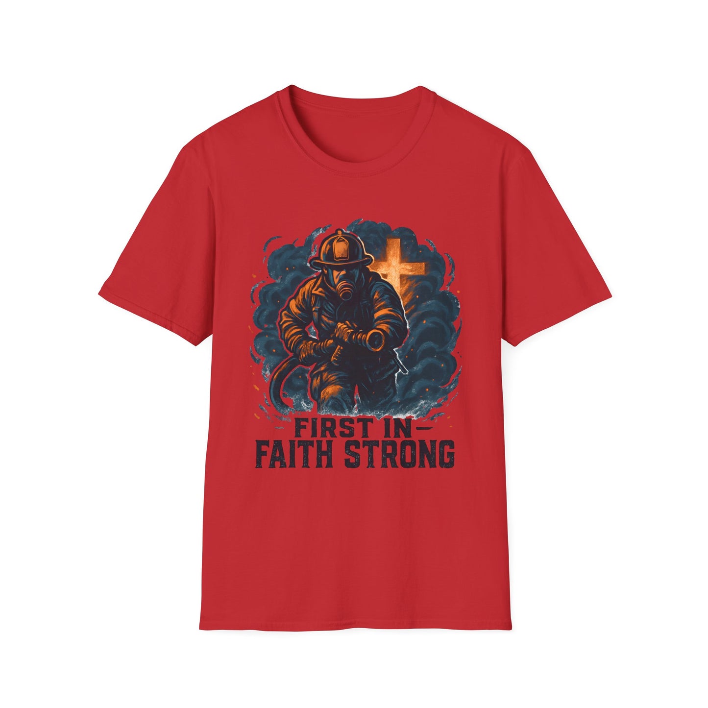 First In Faith Strong Firefighter T-Shirt