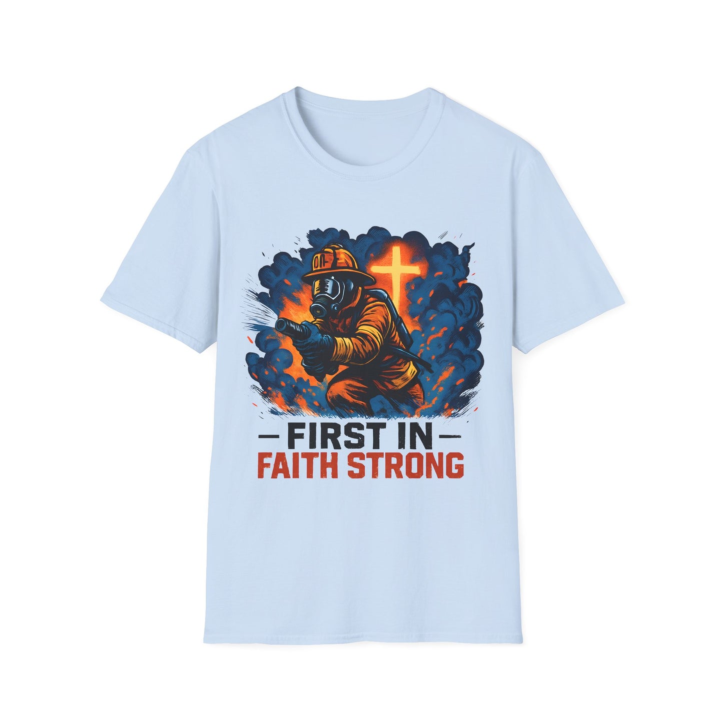 Firefighter Faith T-Shirt, First in Faith Strong Tee