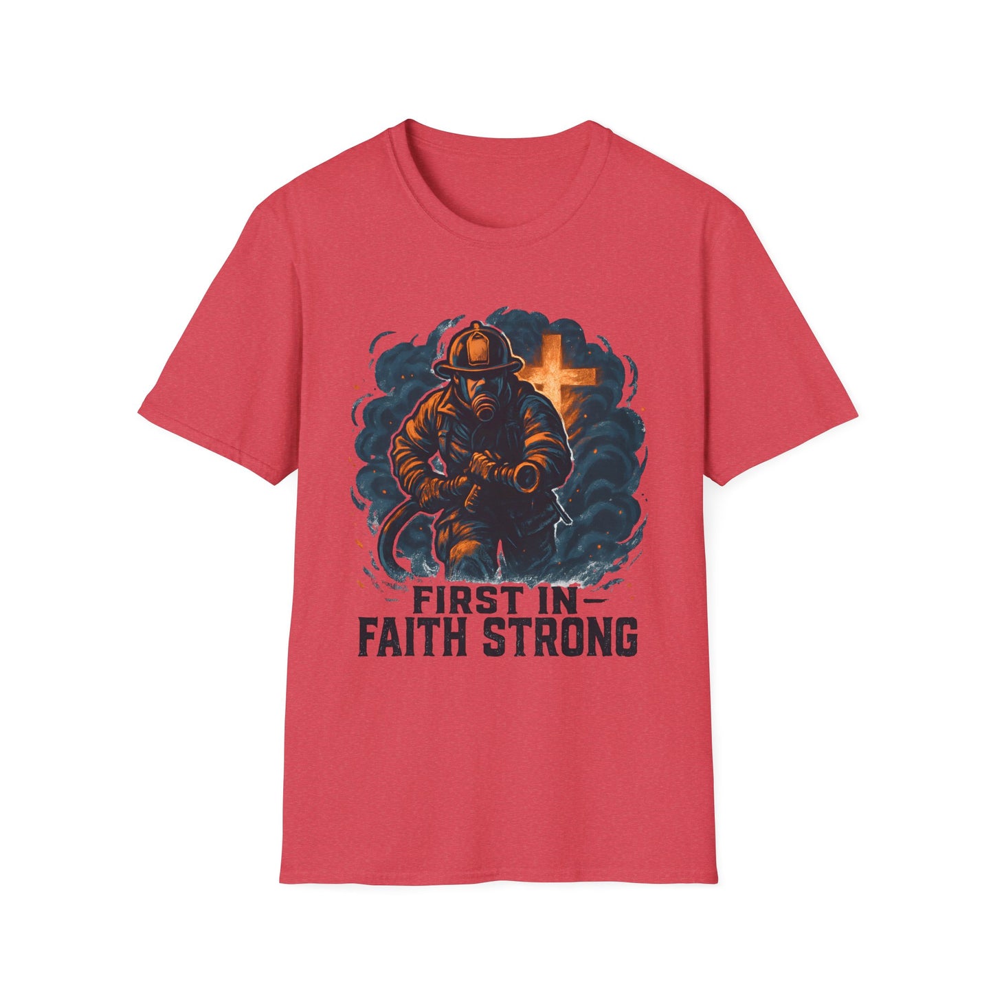 First In Faith Strong Firefighter T-Shirt