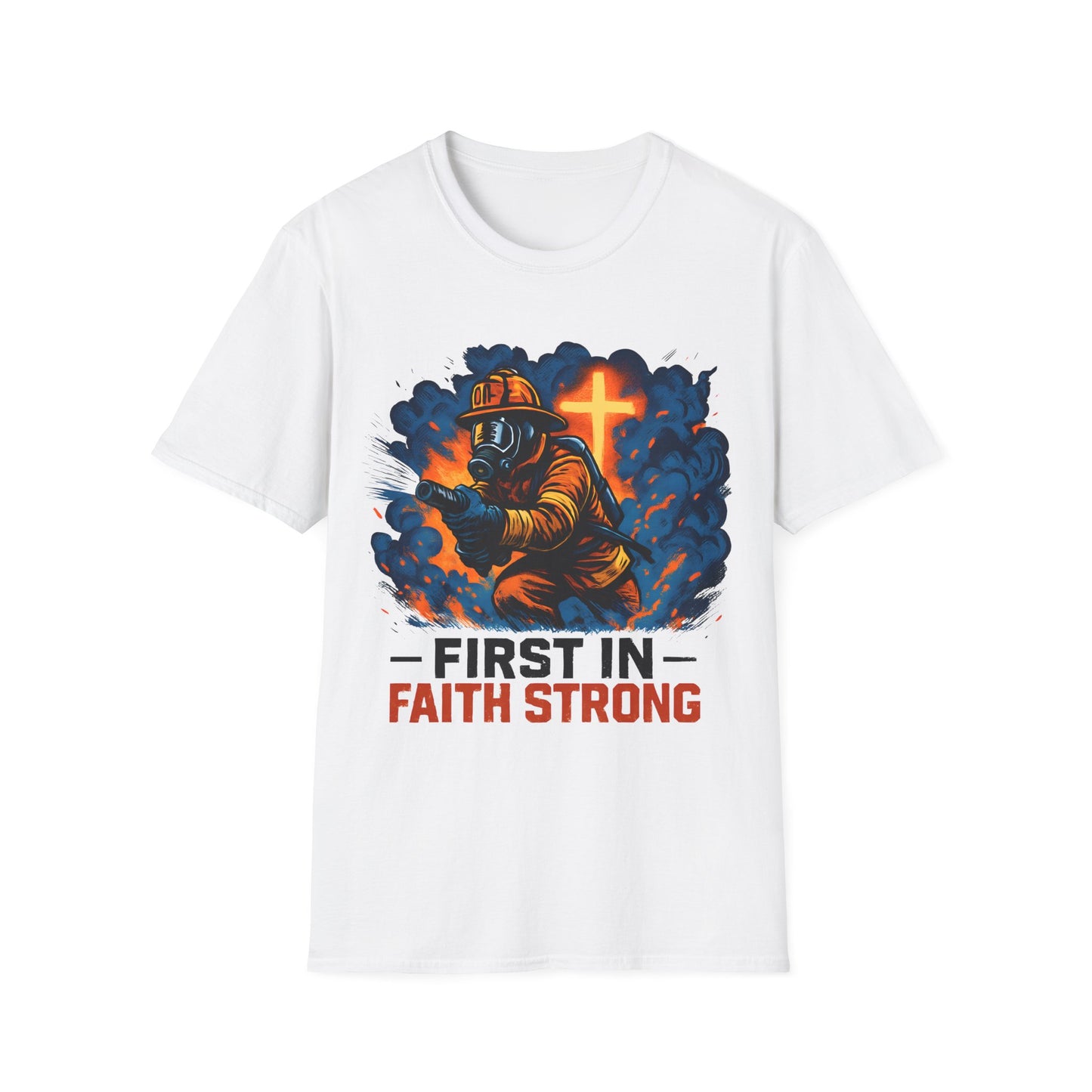 Firefighter Faith T-Shirt, First in Faith Strong Tee
