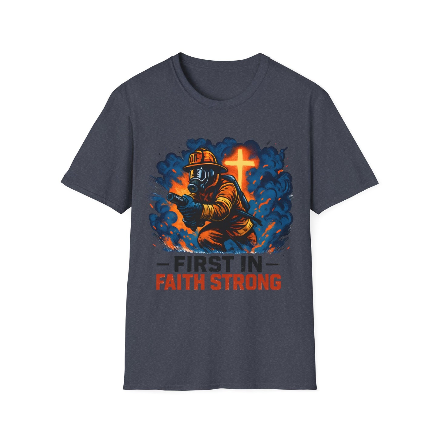 Firefighter Faith T-Shirt, First in Faith Strong Tee