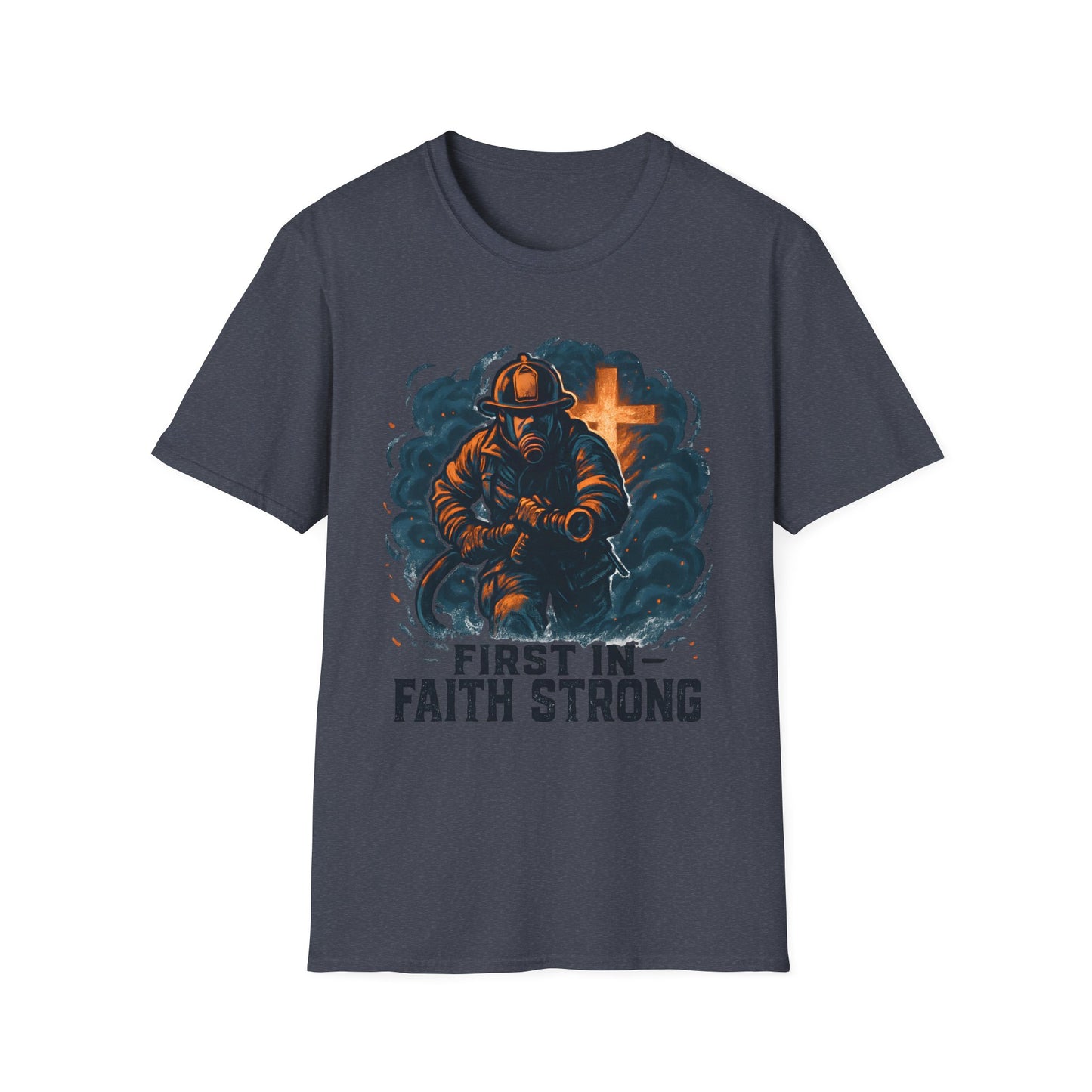 First In Faith Strong Firefighter T-Shirt