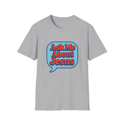 Ask Me About Jesus T-Shirt