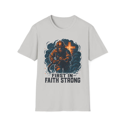 First In Faith Strong Firefighter T-Shirt