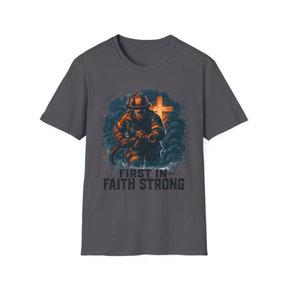 First In Faith Strong Firefighter T-Shirt