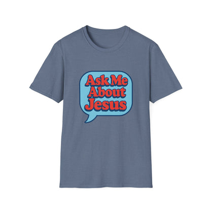 Ask Me About Jesus T-Shirt
