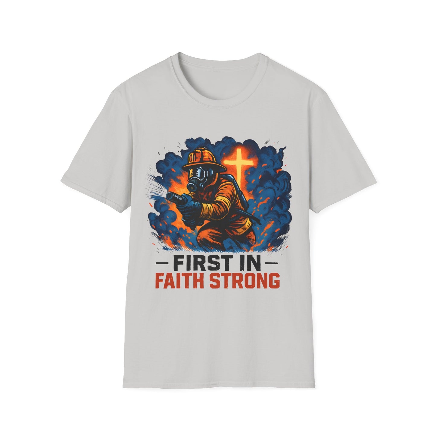 Firefighter Faith T-Shirt, First in Faith Strong Tee