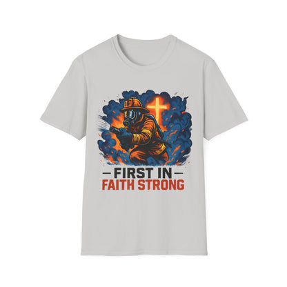 Firefighter Faith T-Shirt, First in Faith Strong Tee
