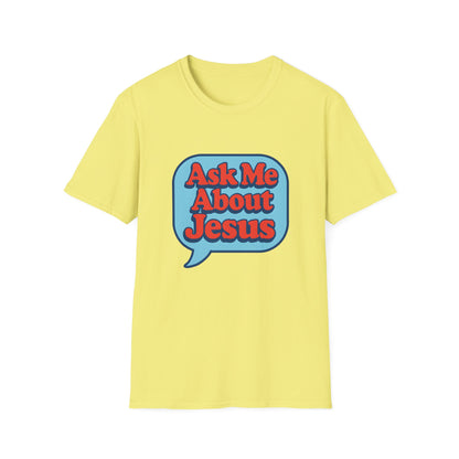 Ask Me About Jesus T-Shirt