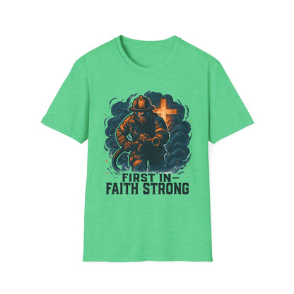 First In Faith Strong Firefighter T-Shirt