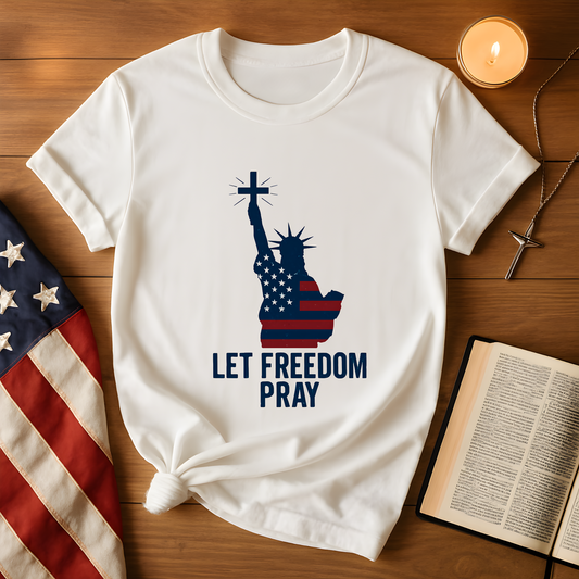 Let Freedom Pray Tee