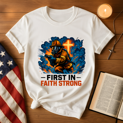 Firefighter Faith T-Shirt, First in Faith Strong Tee