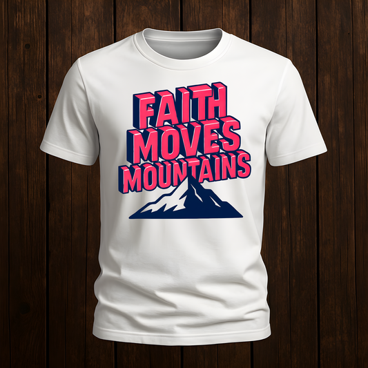 Faith Moves Mountains