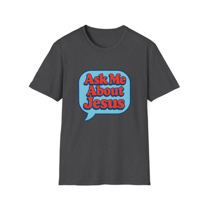 Ask Me About Jesus T-Shirt