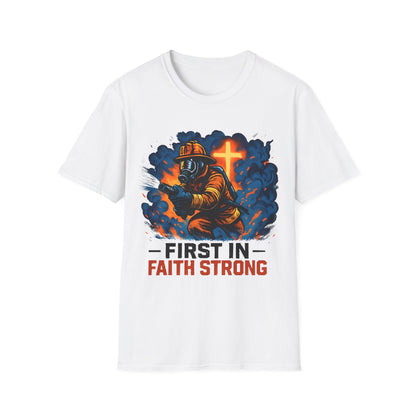 Firefighter Faith T-Shirt, First in Faith Strong Tee
