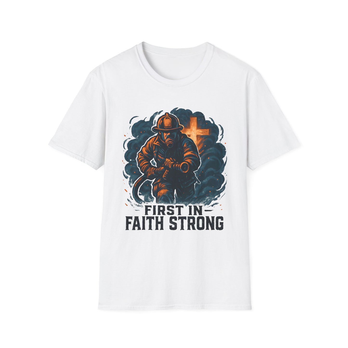 First In Faith Strong Firefighter T-Shirt