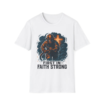 First In Faith Strong Firefighter T-Shirt
