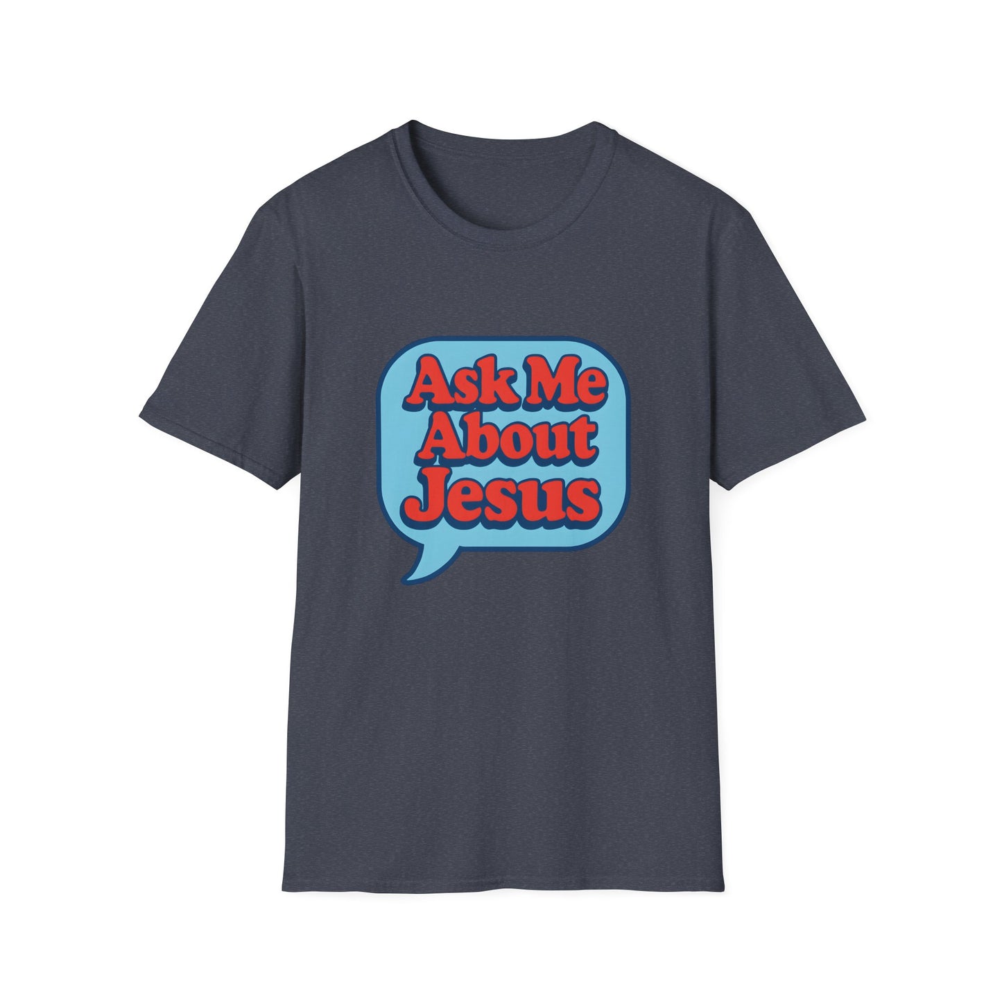 Ask Me About Jesus T-Shirt