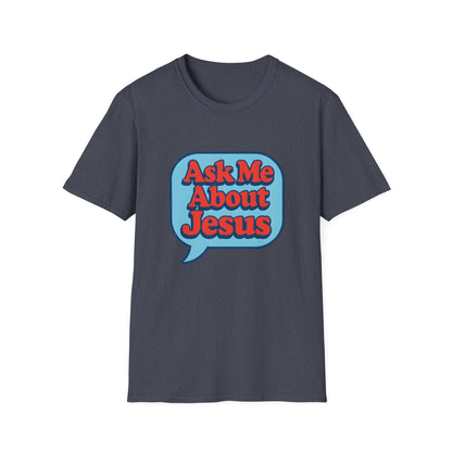 Ask Me About Jesus T-Shirt