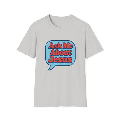 Ask Me About Jesus T-Shirt