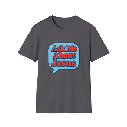 Ask Me About Jesus T-Shirt